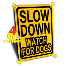 Load image into Gallery viewer, Slow Down Watch for Dogs Sign, Engineer Grade Reflective, Aluminum.