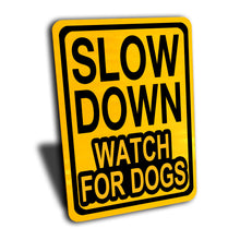 Load image into Gallery viewer, Slow Down Watch for Dogs Sign, Engineer Grade Reflective, Aluminum.