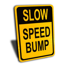 Load image into Gallery viewer, Slow Down Speed Bump Sign, Engineer Grade Reflective, Aluminum.