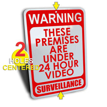 Load image into Gallery viewer, "Warning Premises Under 24 Hour Video Surveillance" Sign, Aluminum.