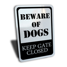 Load image into Gallery viewer, Beware of Dogs Keep Gate Closed Sign, Color Options, Aluminum.
