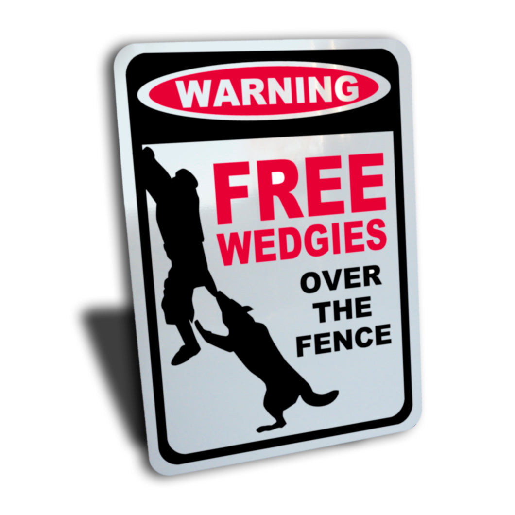 Funny Dog Sign, Warning Free Wedgies Over the Fence for Guard Dog, Aluminum.