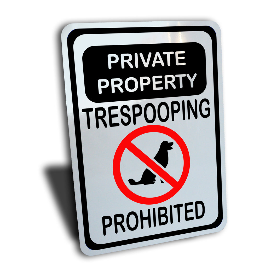 No Trespooping Private Property Sign, Aluminum.