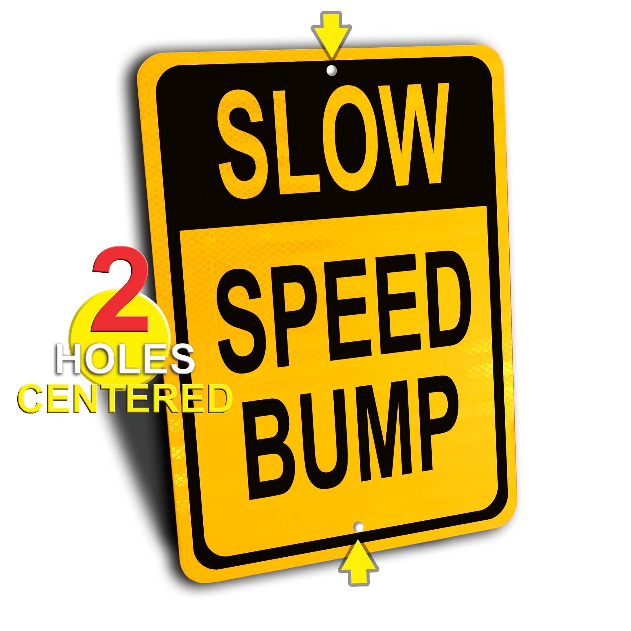 Slow Down Speed Bump Sign, Engineer Grade Reflective, Aluminum. – WAKE ...