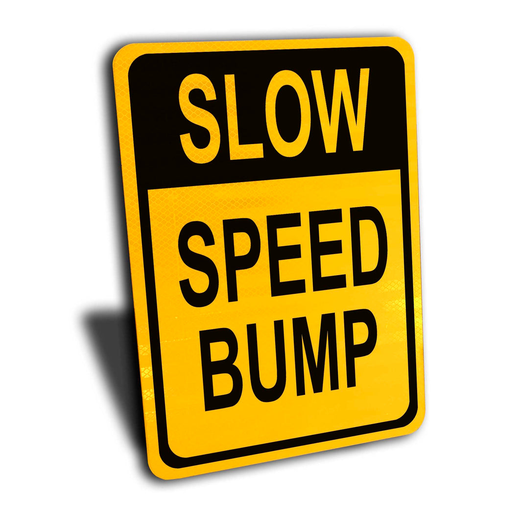 Slow Down Speed Bump Sign, Engineer Grade Reflective, Aluminum.