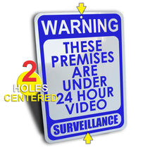 Load image into Gallery viewer, &quot;Warning Premises Under 24 Hour Video Surveillance&quot; Sign, Aluminum.
